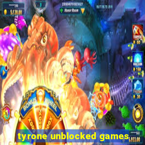 tyrone unblocked games